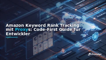 Amazon Keyword Rank Tracking with Proxies: A Developer's Guide