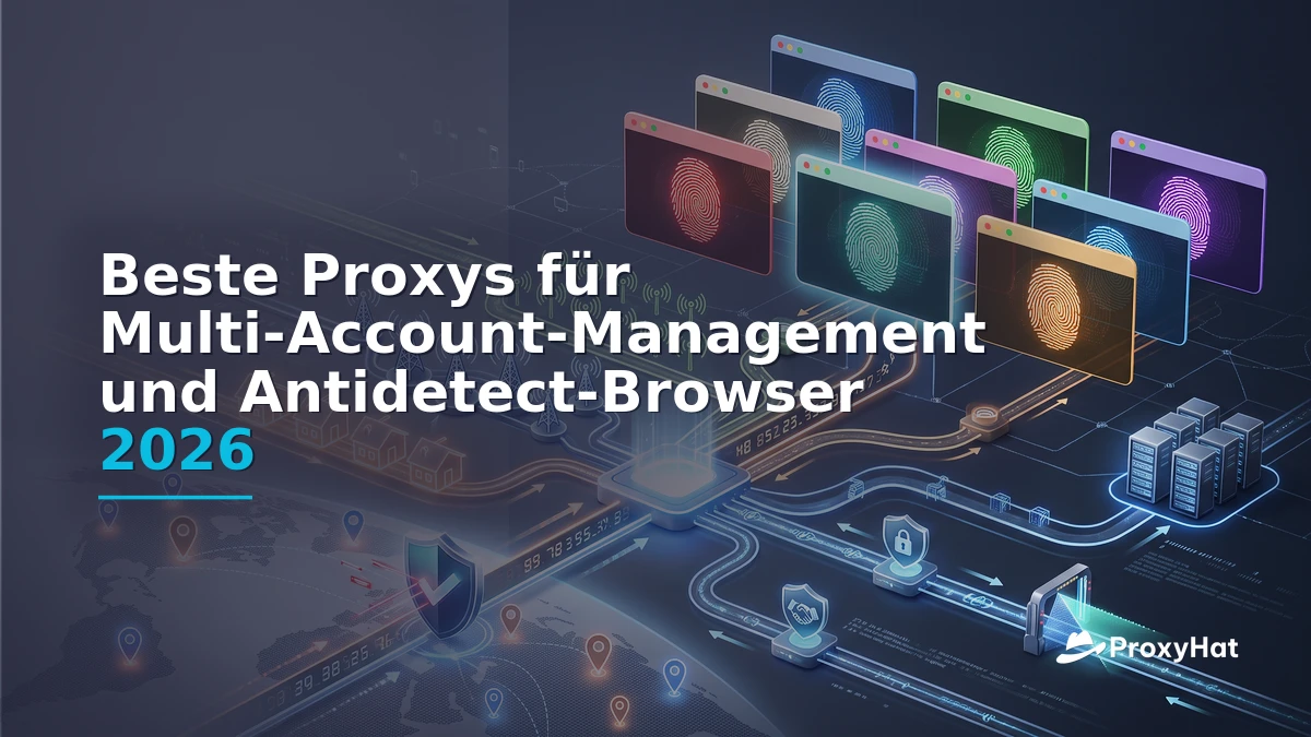 Best Proxies for Multi-Account Management and Antidetect Browsers in 2026