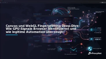 Canvas and WebGL Fingerprinting Deep-Dive: 2026 Guide for Automation Engineers
