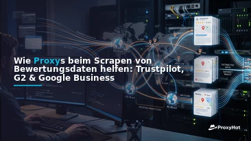 How Proxies Help You Scrape Reviews Data: Trustpilot, G2 & Google Business