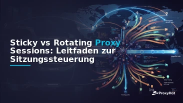 Sticky vs Rotating Proxy Sessions: A Practical Guide for Scraping Engineers