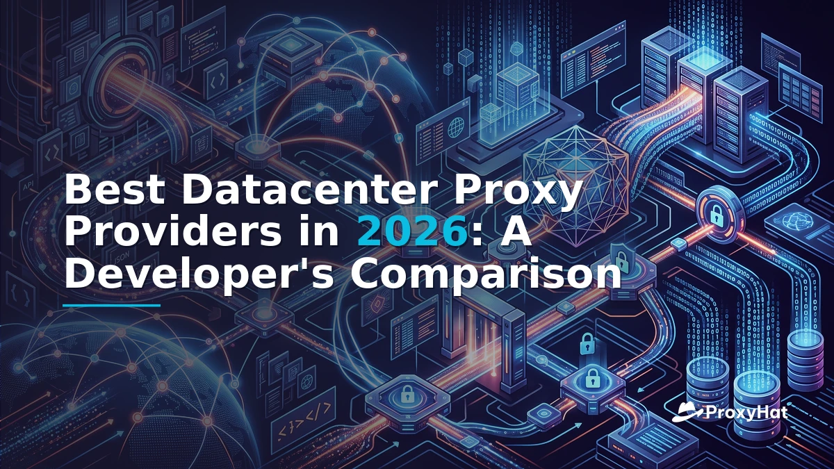 Best Datacenter Proxy Providers in 2026: A Developer's Comparison
