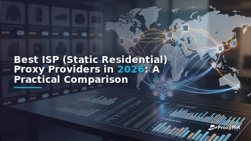 Best ISP (Static Residential) Proxy Providers in 2026: A Practical Comparison