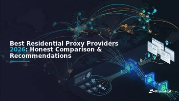 Best Residential Proxy Providers 2026: Honest Comparison & Recommendations
