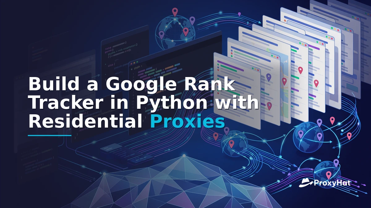 Build a Google Rank Tracker in Python with Residential Proxies