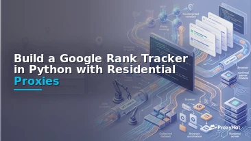 Build a Google Rank Tracker in Python with Residential Proxies