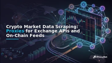 Crypto Market Data Scraping: Proxies for Exchange APIs and On-Chain Feeds