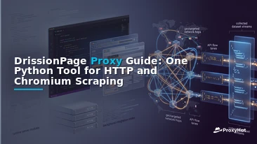 DrissionPage Proxy Guide: One Python Tool for HTTP and Chromium Scraping