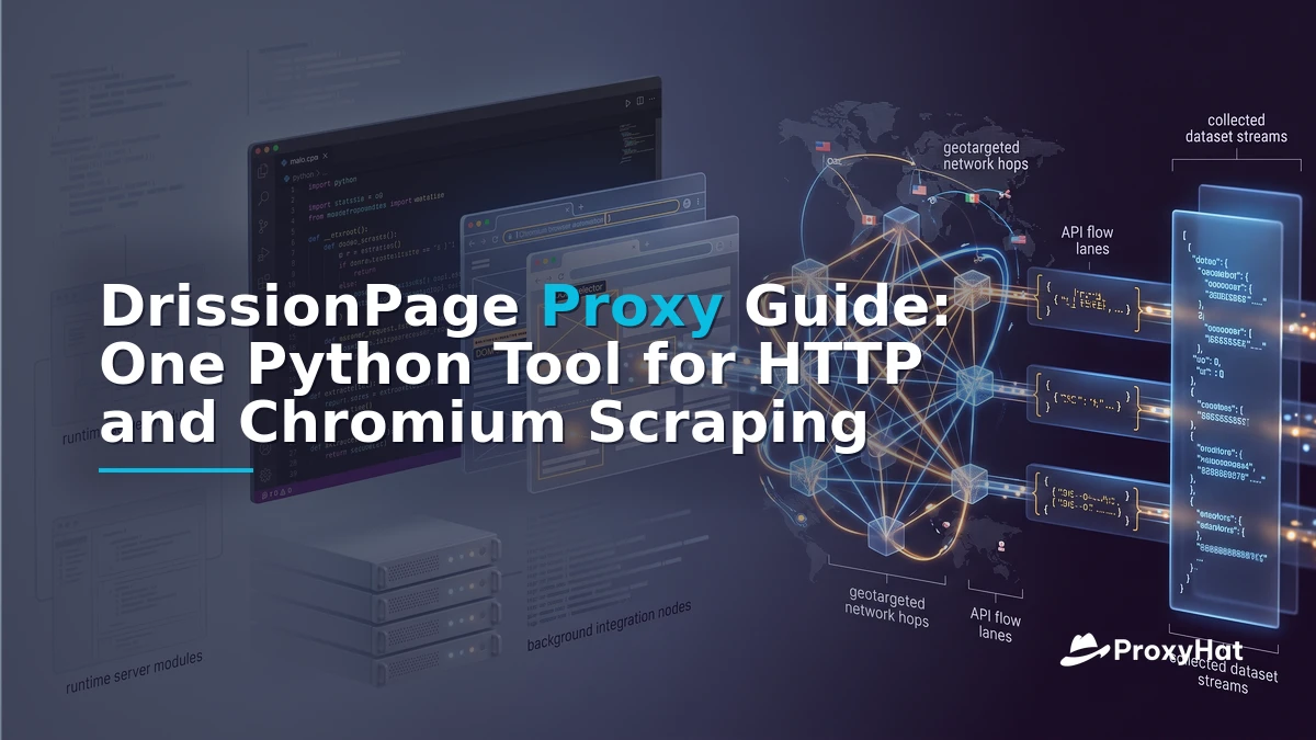 DrissionPage Proxy Guide: One Python Tool for HTTP and Chromium Scraping