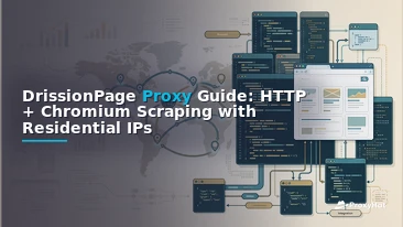 DrissionPage Proxy Guide: HTTP + Chromium Scraping with Residential IPs
