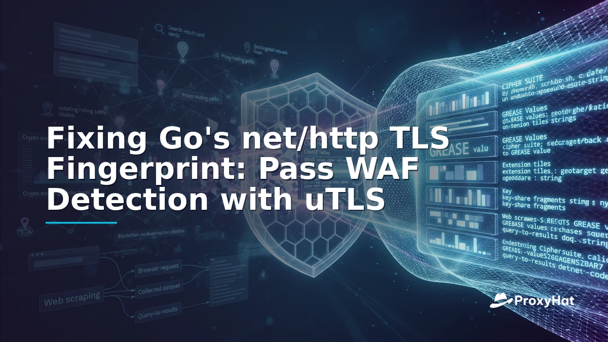 Fixing Go's net/http TLS Fingerprint: Pass WAF Detection with uTLS