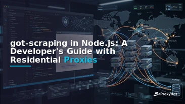 got-scraping in Node.js: A Developer's Guide with Residential Proxies