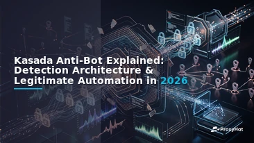 Kasada Anti-Bot Explained: Detection Architecture & Legitimate Automation in 2026