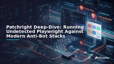 Patchright Deep-Dive: Running Undetected Playwright Against Modern Anti-Bot Stacks
