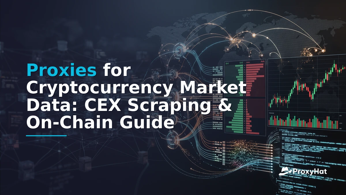 Proxies for Cryptocurrency Market Data: CEX Scraping & On-Chain Guide