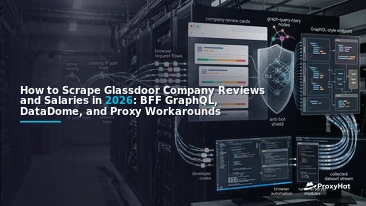How to Scrape Glassdoor Company Reviews and Salaries in 2026: BFF GraphQL, DataDome, and Proxy Workarounds