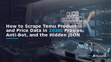 How to Scrape Temu Product and Price Data in 2026: Proxies, Anti-Bot, and the Hidden JSON