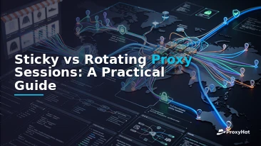 Sticky vs Rotating Proxy Sessions: A Practical Guide