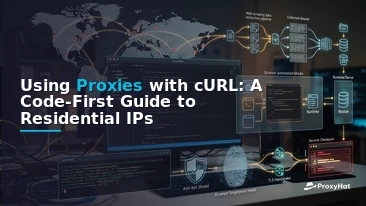 Using Proxies with cURL: A Code-First Guide to Residential IPs
