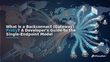 What Is a Backconnect (Gateway) Proxy? A Developer's Guide to the Single-Endpoint Model