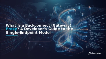 What Is a Backconnect (Gateway) Proxy? A Developer's Guide to the Single-Endpoint Model