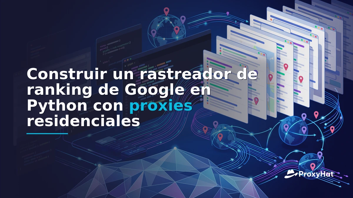 Build a Google Rank Tracker in Python with Residential Proxies