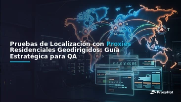 Localization Testing with Geo-Targeted Residential Proxies: A Strategic Guide