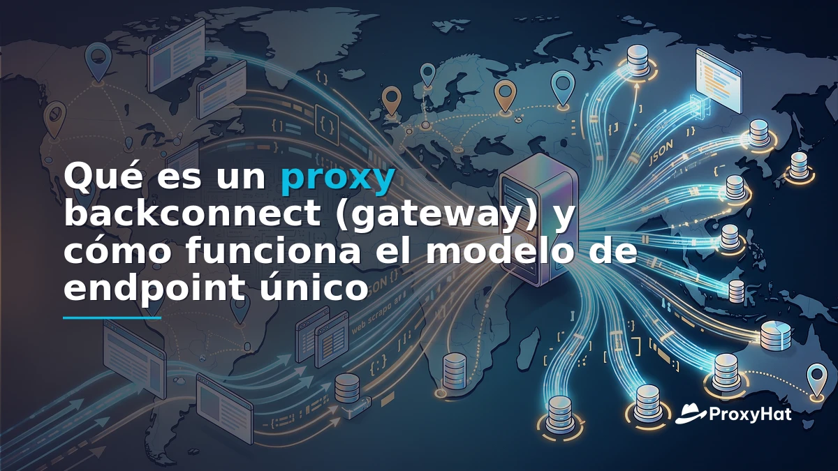 What Is a Backconnect (Gateway) Proxy? A Developer's Guide to the Single-Endpoint Model