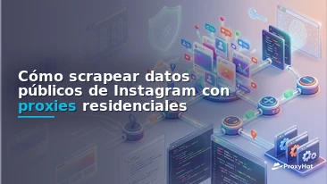 How to Scrape Public Instagram Data with Residential Proxies