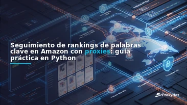 Amazon Keyword Rank Tracking with Proxies: A Developer's Guide