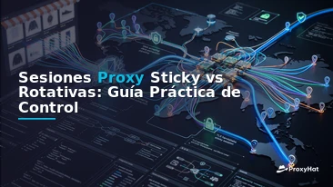 Sticky vs Rotating Proxy Sessions: A Practical Guide