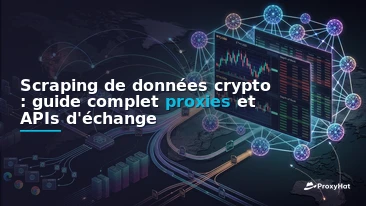 Crypto Market Data Scraping: Proxies for Exchange APIs and On-Chain Feeds