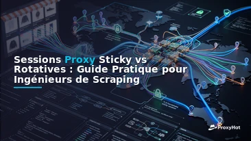 Sticky vs Rotating Proxy Sessions: A Practical Guide