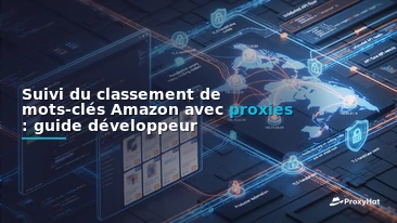 Amazon Keyword Rank Tracking with Proxies: A Developer's Guide