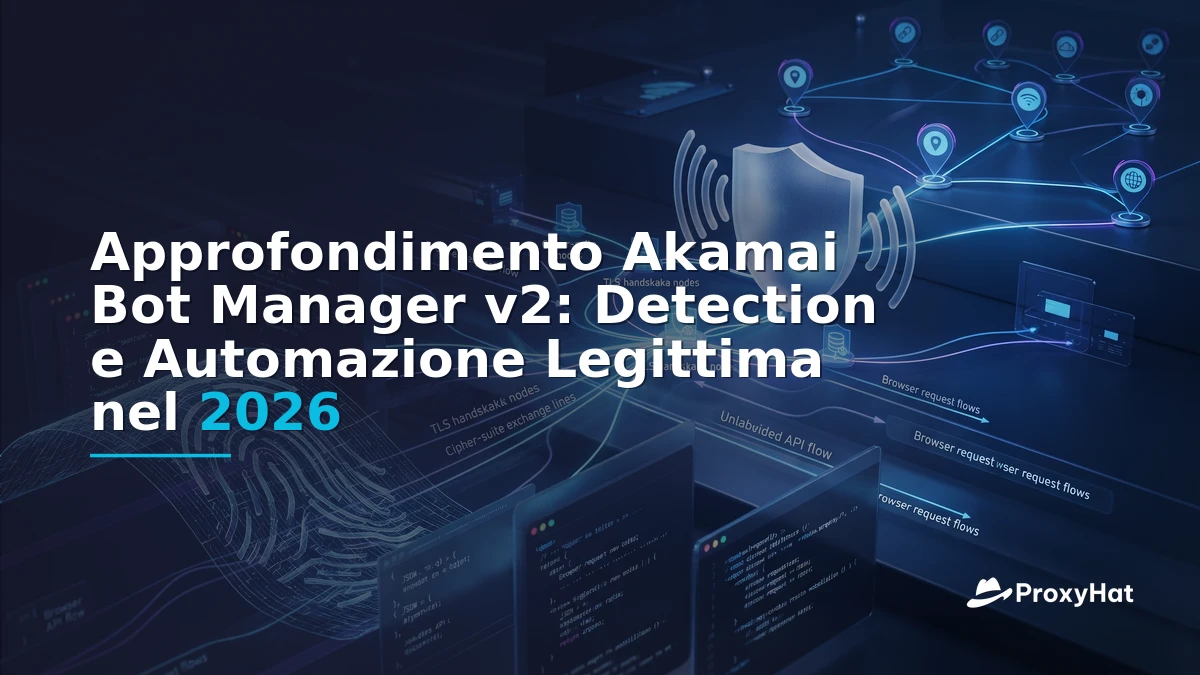 Akamai Bot Manager v2 Deep-Dive: Signals, Sensor Data, and Clean Passing in 2026