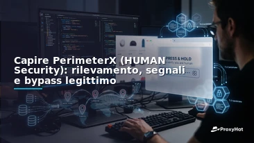 Understanding PerimeterX (HUMAN): Detection Signals, Architecture & Legitimate Bypass