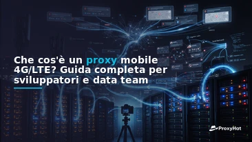 What Is a Mobile (4G/LTE) Proxy? A Developer's Guide to Carrier IP Routing