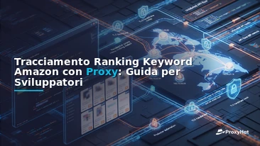 Amazon Keyword Rank Tracking with Proxies: A Developer's Guide