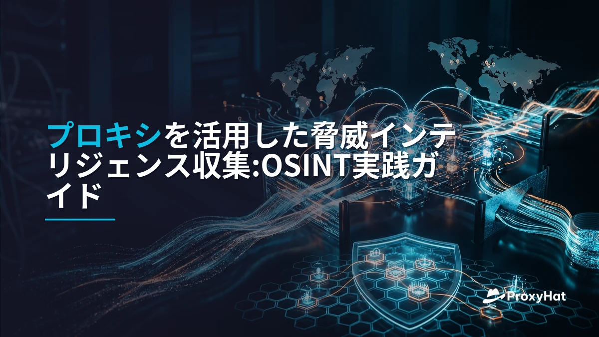 Threat Intelligence Gathering with Proxies: An OSINT Practitioner's Guide