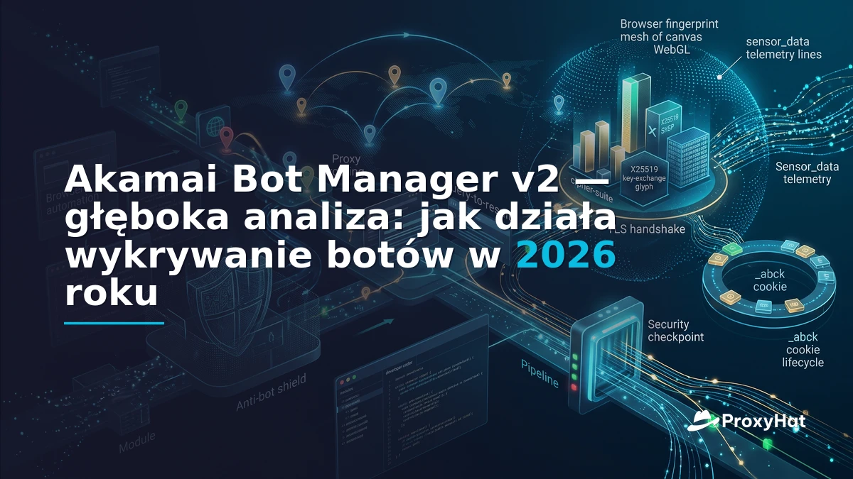 Akamai Bot Manager v2 Deep-Dive: 2026 Signals & Clean Bypass
