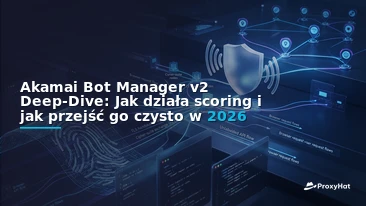 Akamai Bot Manager v2 Deep-Dive: Signals, Sensor Data, and Clean Passing in 2026