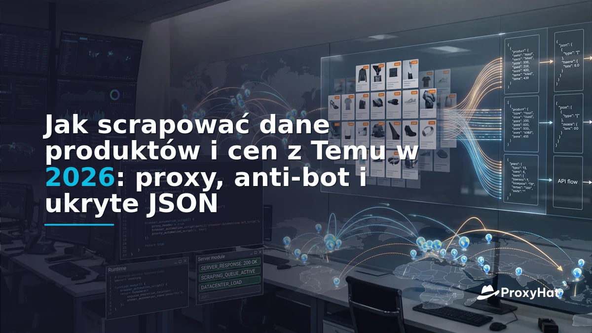 How to Scrape Temu Product and Price Data in 2026: Proxies, Anti-Bot, and the Hidden JSON