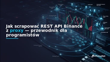 How to Scrape the Binance REST API with Proxies: A Developer Guide