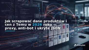 How to Scrape Temu Product and Price Data in 2026: Proxies, Anti-Bot, and the Hidden JSON