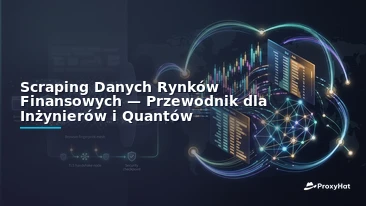 Scraping Financial Market Data: A Developer-First Guide with Proxies
