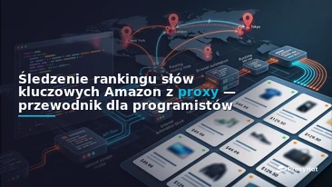 Amazon Keyword Rank Tracking with Proxies: A Developer's Guide