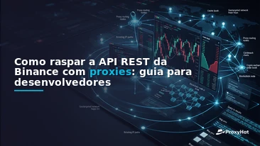 How to Scrape the Binance REST API with Proxies: A Developer Guide
