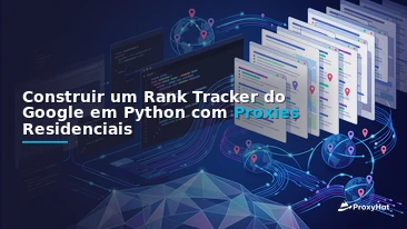 Build a Google Rank Tracker in Python with Residential Proxies