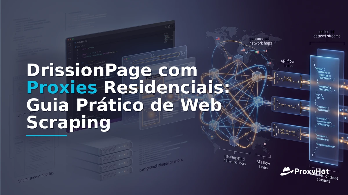 DrissionPage Proxy Guide: One Python Tool for HTTP and Chromium Scraping