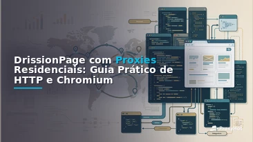 DrissionPage Proxy Guide: HTTP + Chromium Scraping with Residential IPs